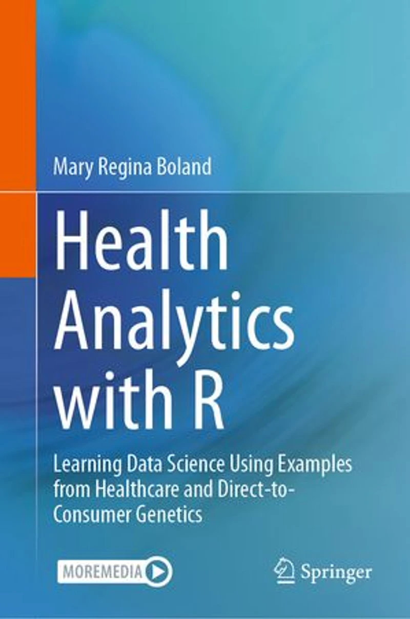 Health Analytics with R: Learning Data Science Using Examples from Healthcare and Direct-to-Consumer Genetics