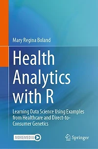 Health Analytics with R: Learning Data Science Using Examples from Healthcare and Direct-to-Consumer Genetics
