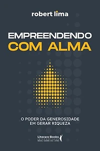 Empreendendo com alma: O poder da generosidade em gerar riqueza