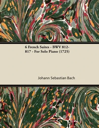 6 French Suites - BWV 812-817 For Solo Piano (1725)