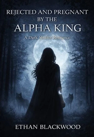 Rejected And Pregnant By The Alpha King: A Dark Shifter Romance