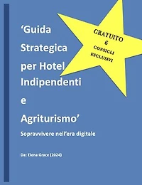 Guida Strategica per Hotel Indipendenti e Agriturismo: Sopravvivere nell’era digitale