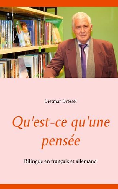 Qu'est-ce qu'une pensée: Bilingue en français et allemand
