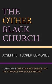 the Other Black Church: Alternative Christian Movements and Struggle for Freedom