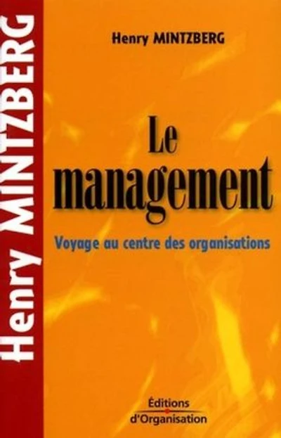 Le management: voyage au centre des organisations