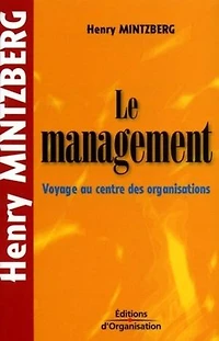 Le management: voyage au centre des organisations