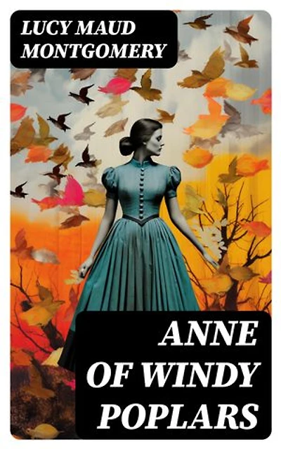 Anne of Windy Poplars: Enriched edition.