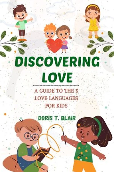 Discovering love: A guide to the 5 Love Languages for kids