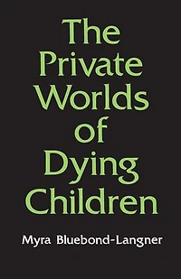 The Private Worlds of Dying Children