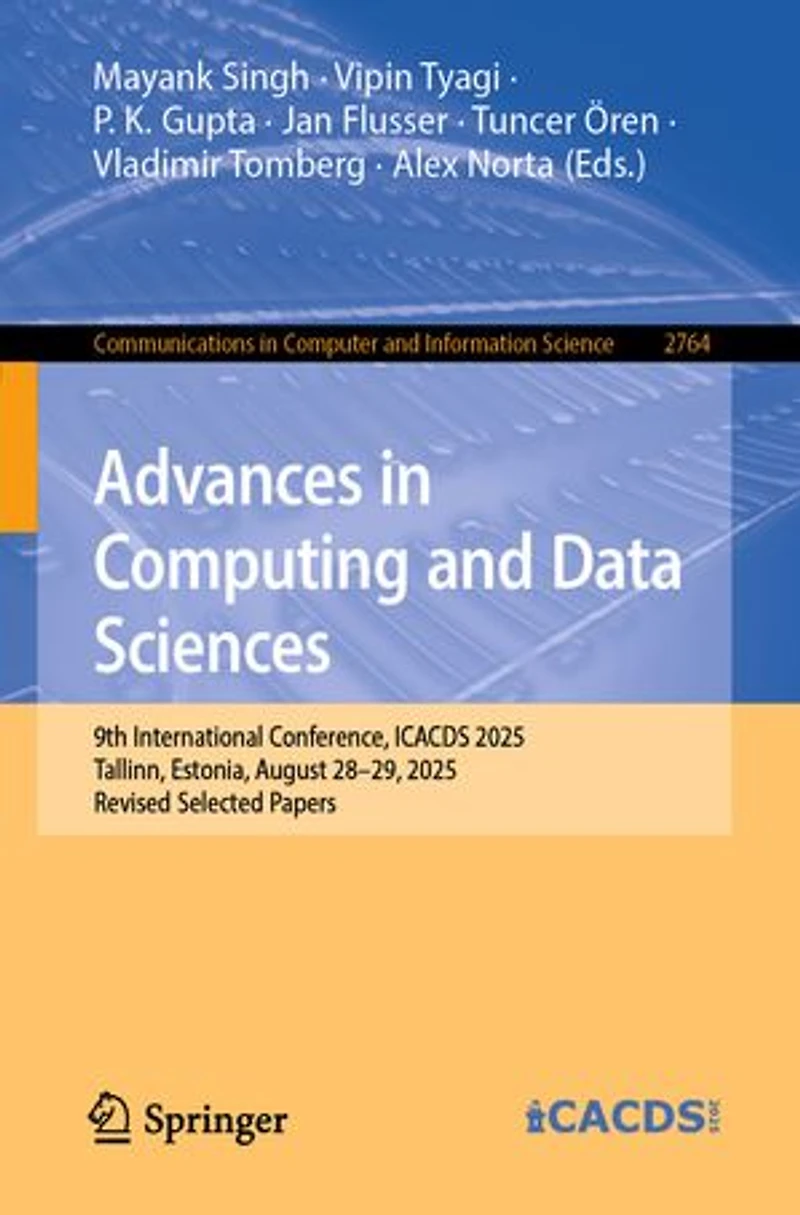 Advances Computing and Data Sciences: 9th International Conference, ICACDS 2025, Tallinn, Estonia, August 28-29, Revised Selected Papers