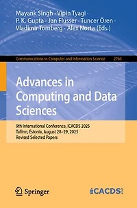 Advances Computing and Data Sciences: 9th International Conference, ICACDS 2025, Tallinn, Estonia, August 28-29, Revised Selected Papers