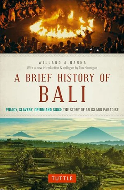 A Brief History Of Bali: Piracy, Slavery, Opium And Guns: The Story An Island Paradise