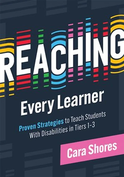 Reaching Every Learner: Proven Strategies to Teach students with Disabilities Tiers 1–3 (A three-tiered framework for supporting disabilities)