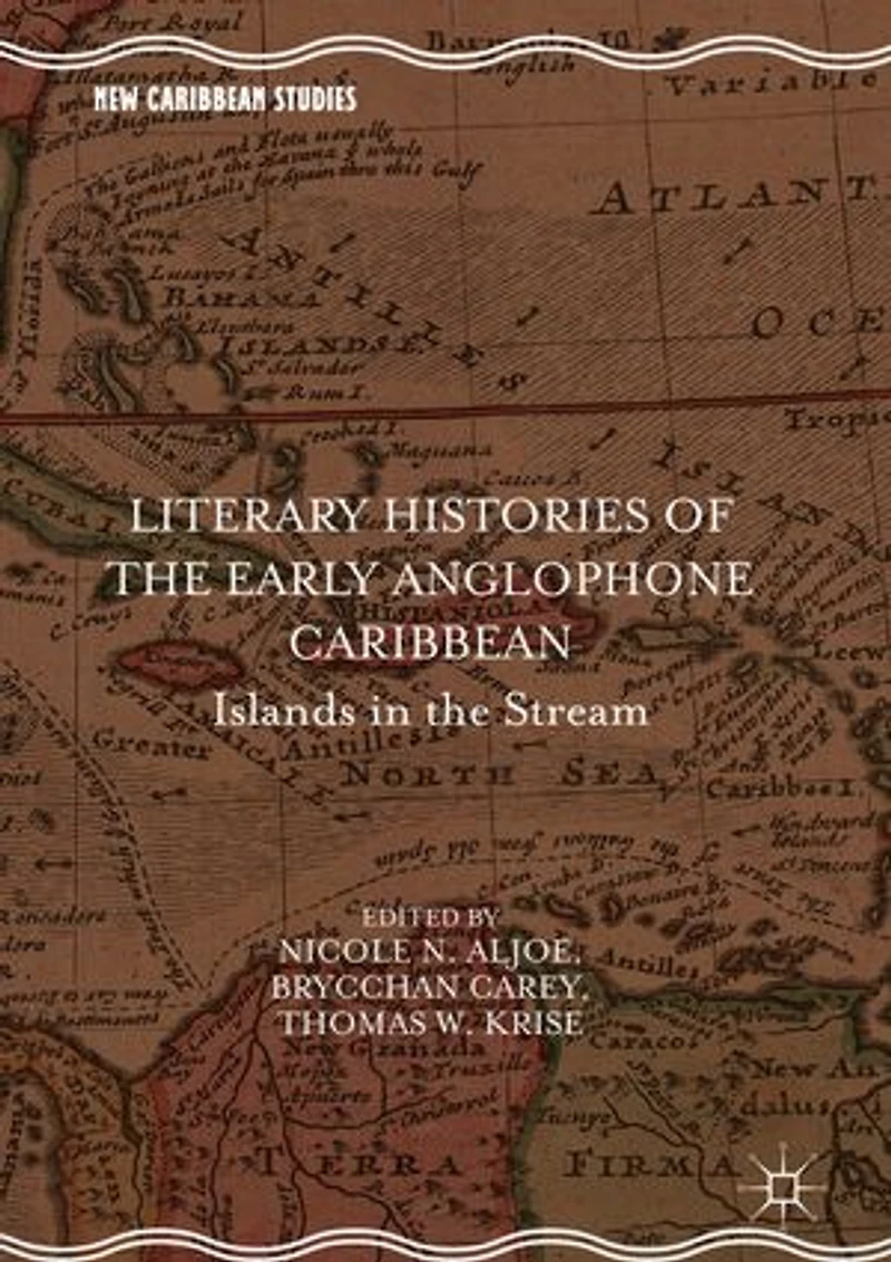 Literary Histories Of The Early Anglophone Caribbean: Islands Stream