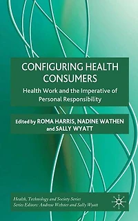 Configuring Health Consumers: Work and the Imperative of Personal Responsibility