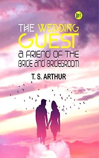 The Wedding Guest: A Friend of the Bride and Bridegroom