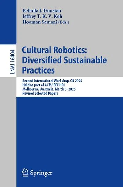 Cultural Robotics: Diversified Sustainable Practices: Second International Workshop, CR 2025, Held as part of ACM/IEEE HRI, Melbourne, Australia, March 3, Revised Selected Papers