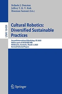 Cultural Robotics: Diversified Sustainable Practices: Second International Workshop, CR 2025, Held as part of ACM/IEEE HRI, Melbourne, Australia, March 3, Revised Selected Papers