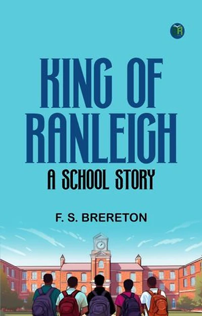 King of Ranleigh: A School Story