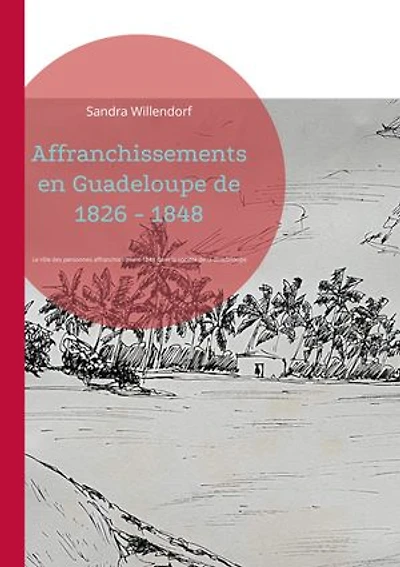 Affranchissements en Guadeloupe de 1826 - 1848: Le rôle des personnes affranchies avant 1848 dans la société