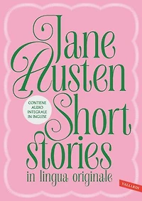Jane Austen. Short stories in lingua originale: Love and Friendship e The Watsons