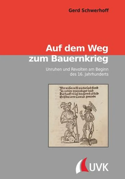 Auf dem Weg zum Bauernkrieg: Unruhen und Revolten am Beginn des 16. Jahrhunderts