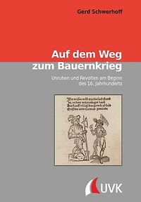 Auf dem Weg zum Bauernkrieg: Unruhen und Revolten am Beginn des 16. Jahrhunderts