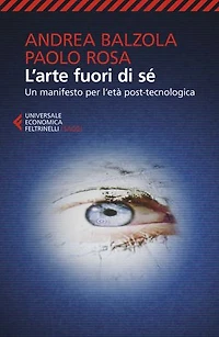 L'arte fuori di sé: Un manifesto per l'età post-tecnologica