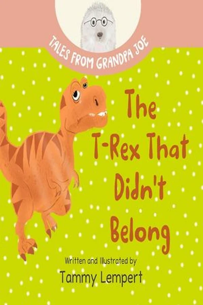 The T-Rex that Didn't Belong: Tales From Grandpa Joe, #1