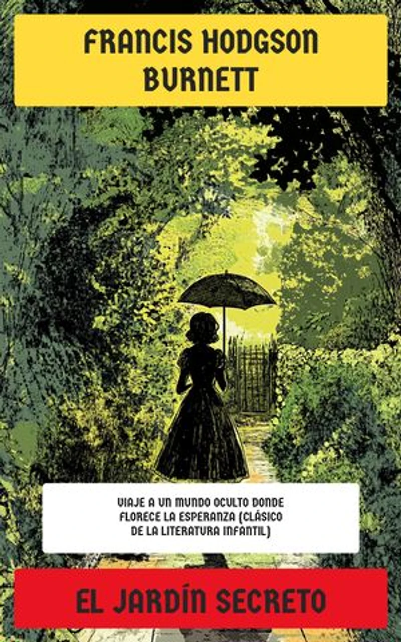 El jardín secreto: Viaje a un mundo oculto donde florece la esperanza (Clásico de la literatura infantil)