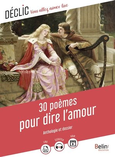 30 poèmes pour dire l'amour: anthologie et dossier