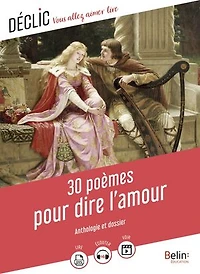 30 poèmes pour dire l'amour: anthologie et dossier