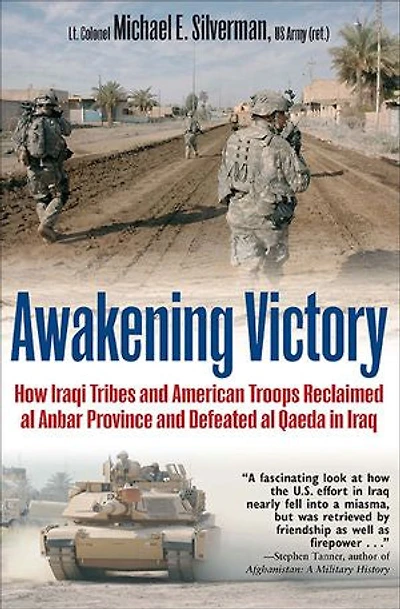 Awakening Victory: How Iraqi Tribes and American Troops Reclaimed Al Anbar and Defeated Al Qaeda in Iraq