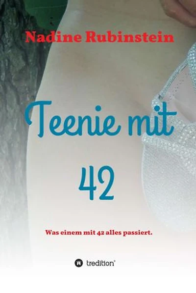 Teenie mit 42: Was einem mit 42 alles passiert.