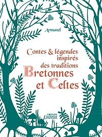 Contes & légendes inspirés des traditions bretonnes et celtes