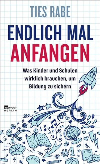 Endlich mal anfangen: Was Kinder und Schulen wirklich brauchen, um Bildung zu sichern