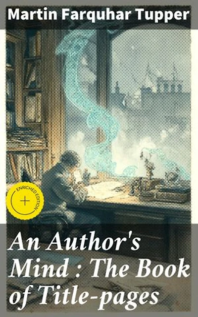 An Author's Mind : The Book of Title-pages: Enriched edition. Unveiling the Secrets of Literary Communication