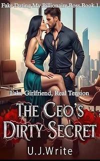 The CEO's Dirty Secret: Fake Girlfriend, Real Tension