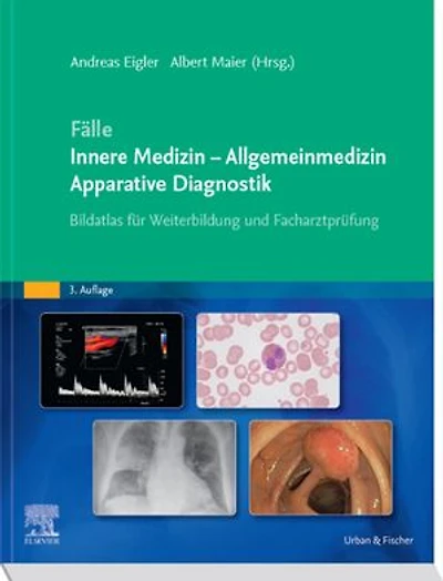Fälle Innere Medizin - Allgemeinmedizin - Apparative Diagnostik: Bildatlas für Weiterbildung und Facharztprüfung