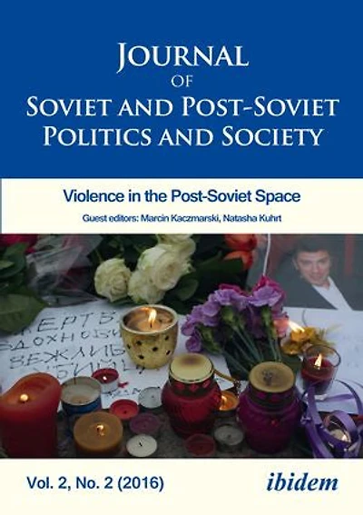 Journal of Soviet and Post-soviet Politics Society: Violence The Space, Vol. 2, No. 2 (2016)