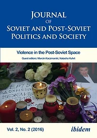 Journal of Soviet and Post-soviet Politics Society: Violence The Space, Vol. 2, No. 2 (2016)