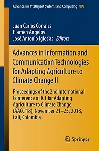 Advances Information and Communication Technologies for Adapting Agriculture to Climate Change II: Proceedings of the 2nd International Conference ICT (AACC'18), November 21-23, 2018, Cali, Colombia