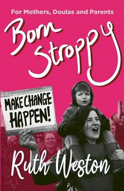 Born Stroppy: Make Change Happen!