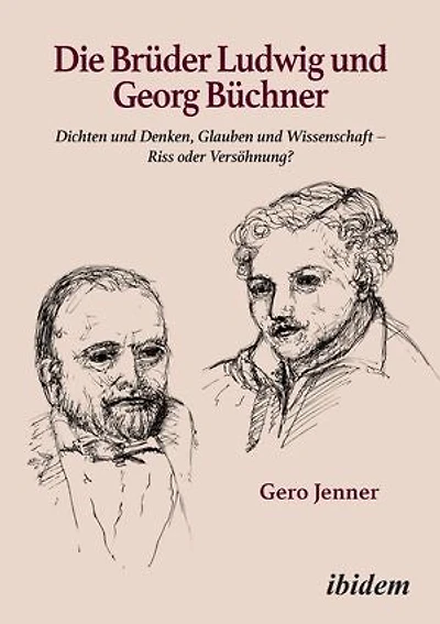 Die Brüder Ludwig und Georg Büchner: Dichten und Denken, Glauben und Wissenschaft – Riss oder Versöhnung?