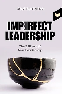 Imperfect Leadership: The 5 pillars of new leadership