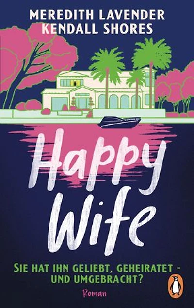 Happy Wife: Sie hat ihn geliebt, geheiratet – und umgebracht? Roman - Summer Love Story trifft auf Spannung in diesem perfekten Beach Read!