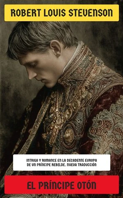 El príncipe Otón: Intriga y romance en la decadente Europa de un príncipe rebelde
