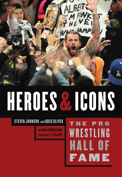 The Pro Wrestling Hall Of Fame: Heroes And Icons