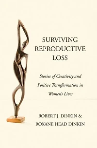 Surviving Reproductive Loss: Stories of Creativity and Positive Transformation in Women’s Lives