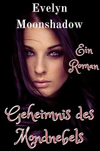 Geheimnis des Mondnebels: Ein Roman